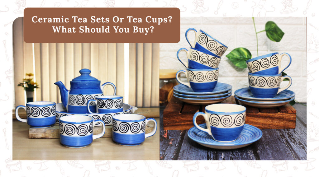 Ceramic Tea Set vs Ceramic Tea Cups 